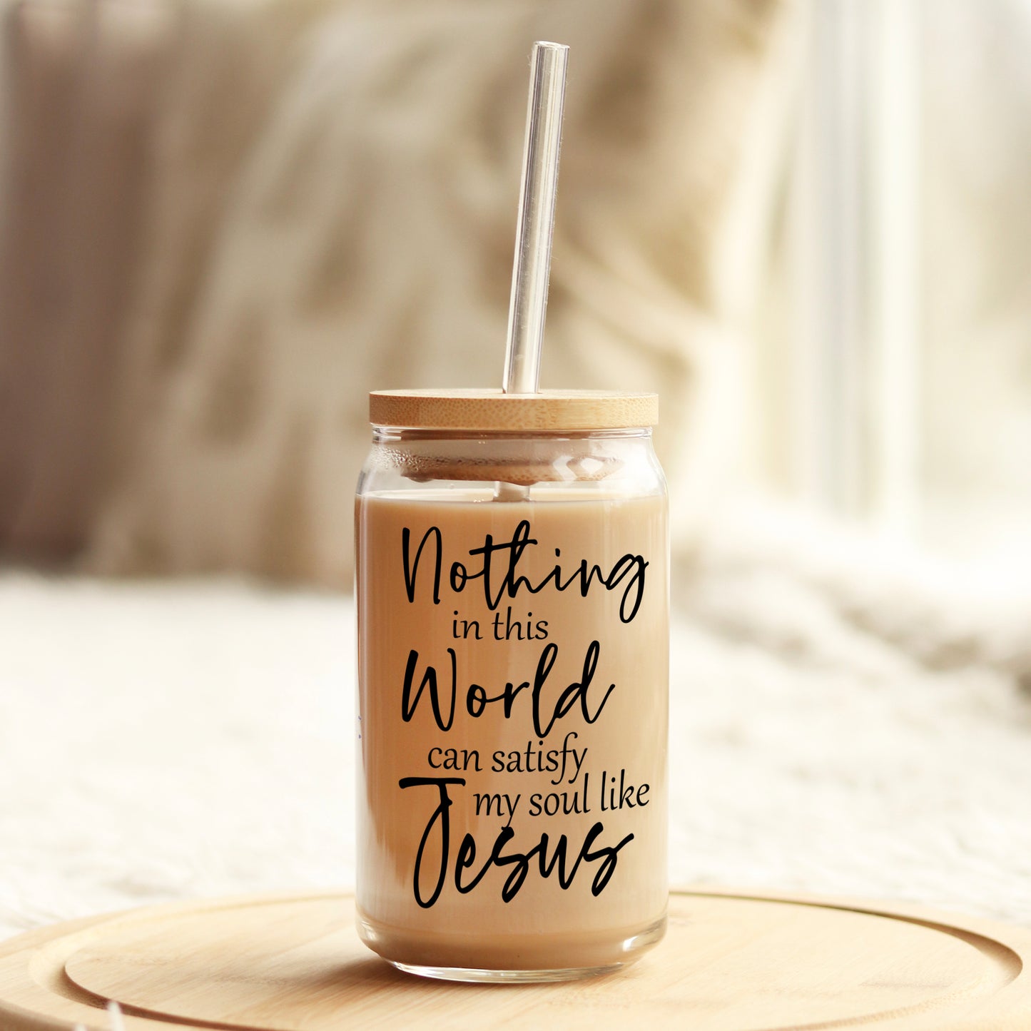 Nothing in this world can Satisfy My Soul Like Jesus Christian 16oz Libbey Glass Can UV DTF or Sublimation Cup Wrap - Decal Transfer - Weefers