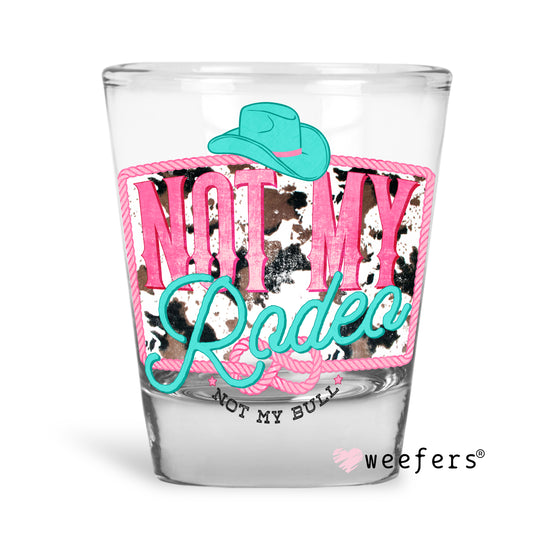 Not My Rodeo Shot Glass Short UV DTF or Sublimation Wrap - Decal - Weefers