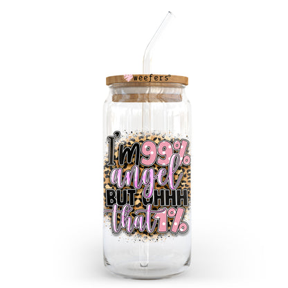 I'm 99% Angel But Ohh that 1% 20oz Libbey Glass Can UV DTF or Sublimation Wrap - Decal Transfer Weefers