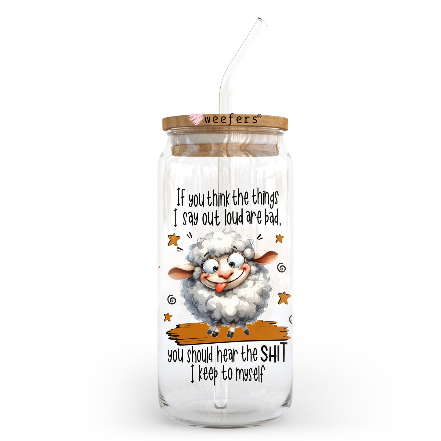 If You Think the Things I say Out Loud are Bad 20oz Libbey Glass Can UV DTF or Sublimation Wrap - Decal Transfer - Weefers