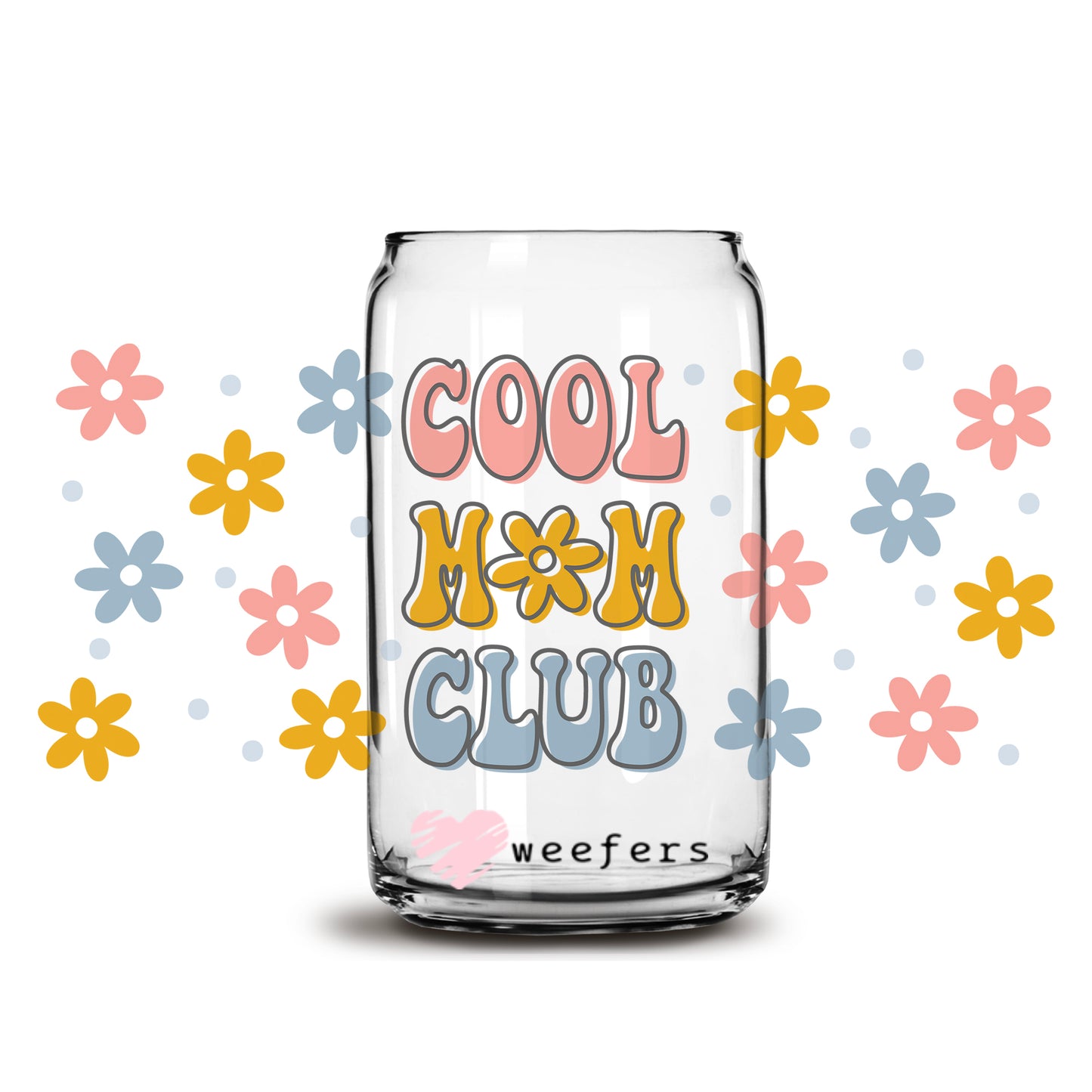 Cool Moms Club 16oz Libbey Glass Can UV DTF or Sublimation Wrap - Decal - Weefers