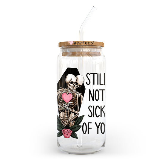 Still Not Sick of You Valentine's Day 20oz Libbey Glass Can UV DTF or Sublimation Wrap - Decal - Weefers