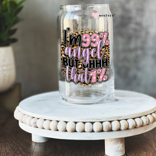 I'm 99% Angel But that 1% 16oz Libbey Glass Can UV DTF or Sublimation Cup Wrap - Decal Transfer Weefers