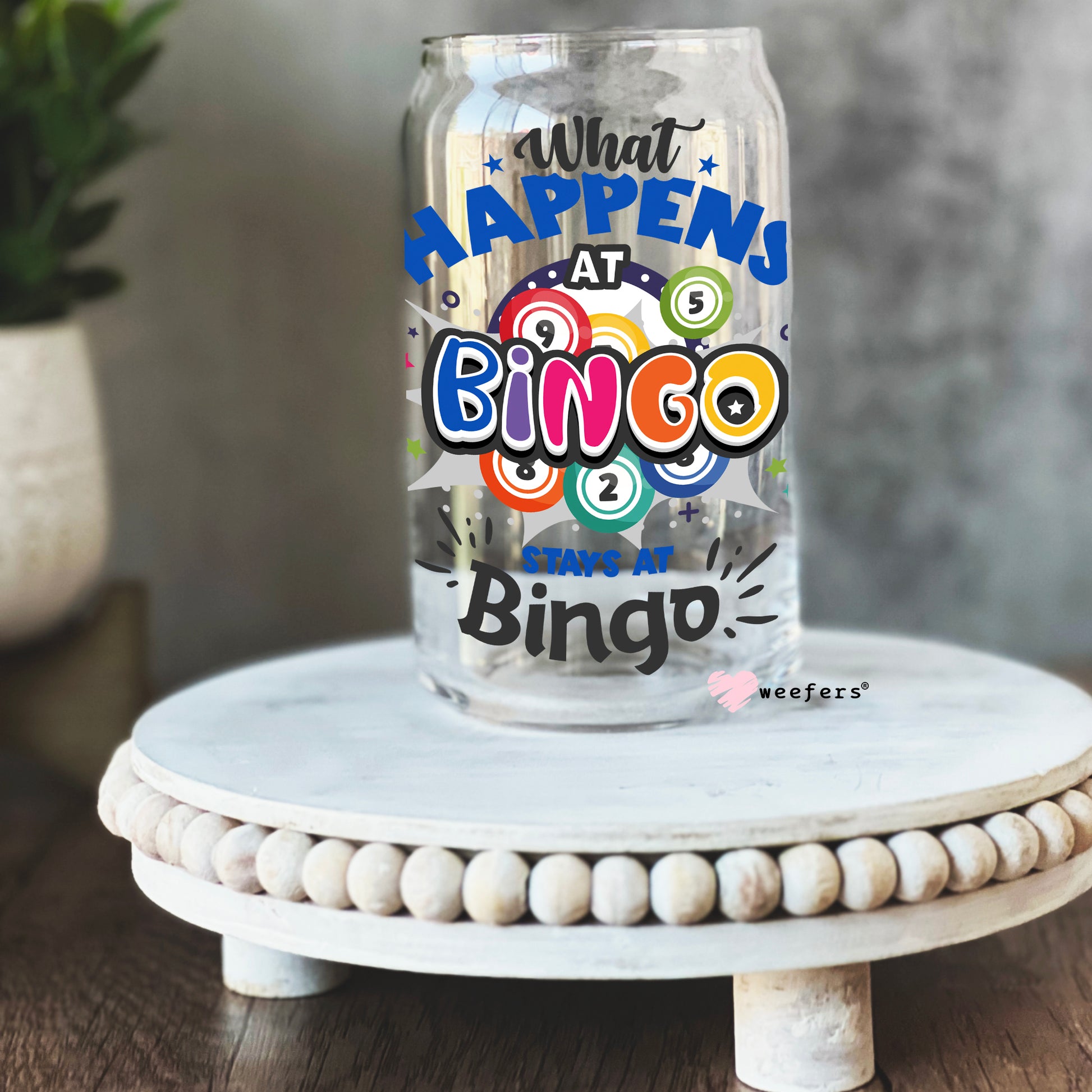 What Happens at Bingo Stays at Bingo 16oz Libbey Glass Can UV DTF or Sublimation Wrap - Decal - Weefers