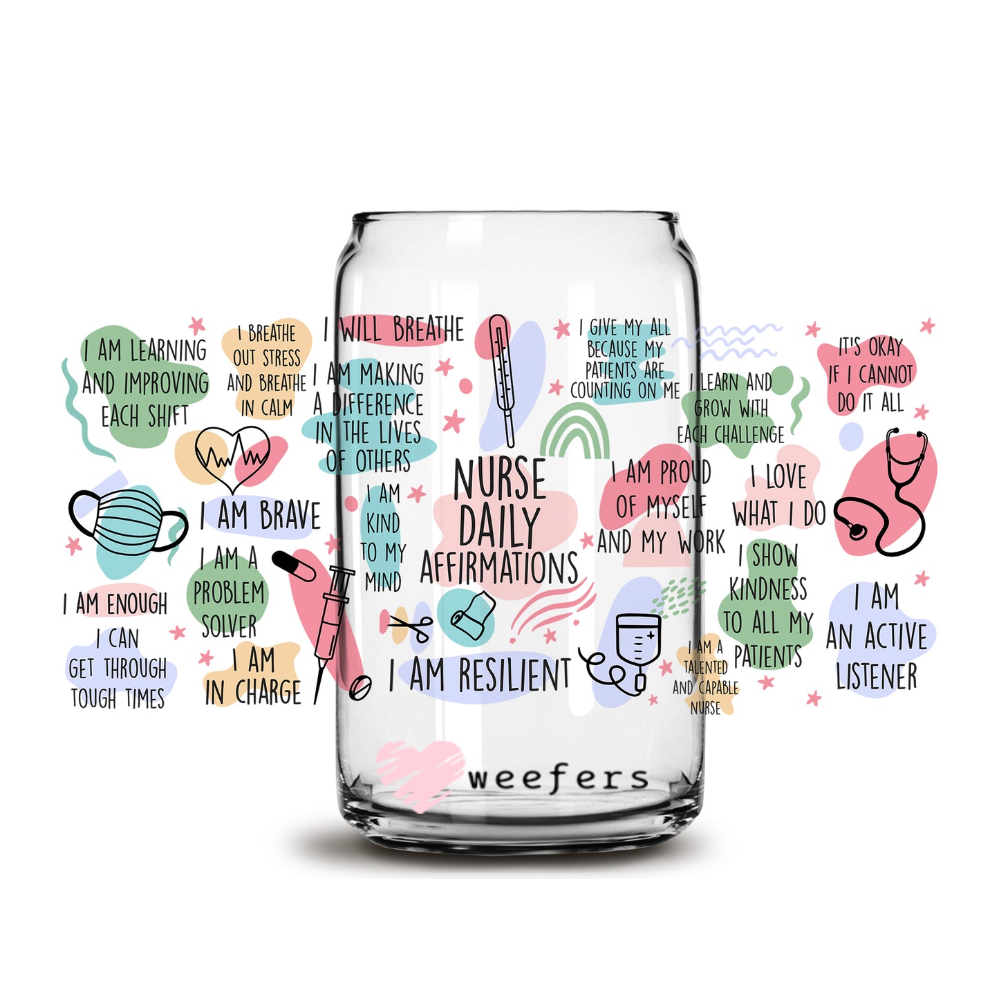 Nurse Daily Affirmations 16oz Libbey Glass Can UV DTF or Sublimation Wrap - Decal - Weefers