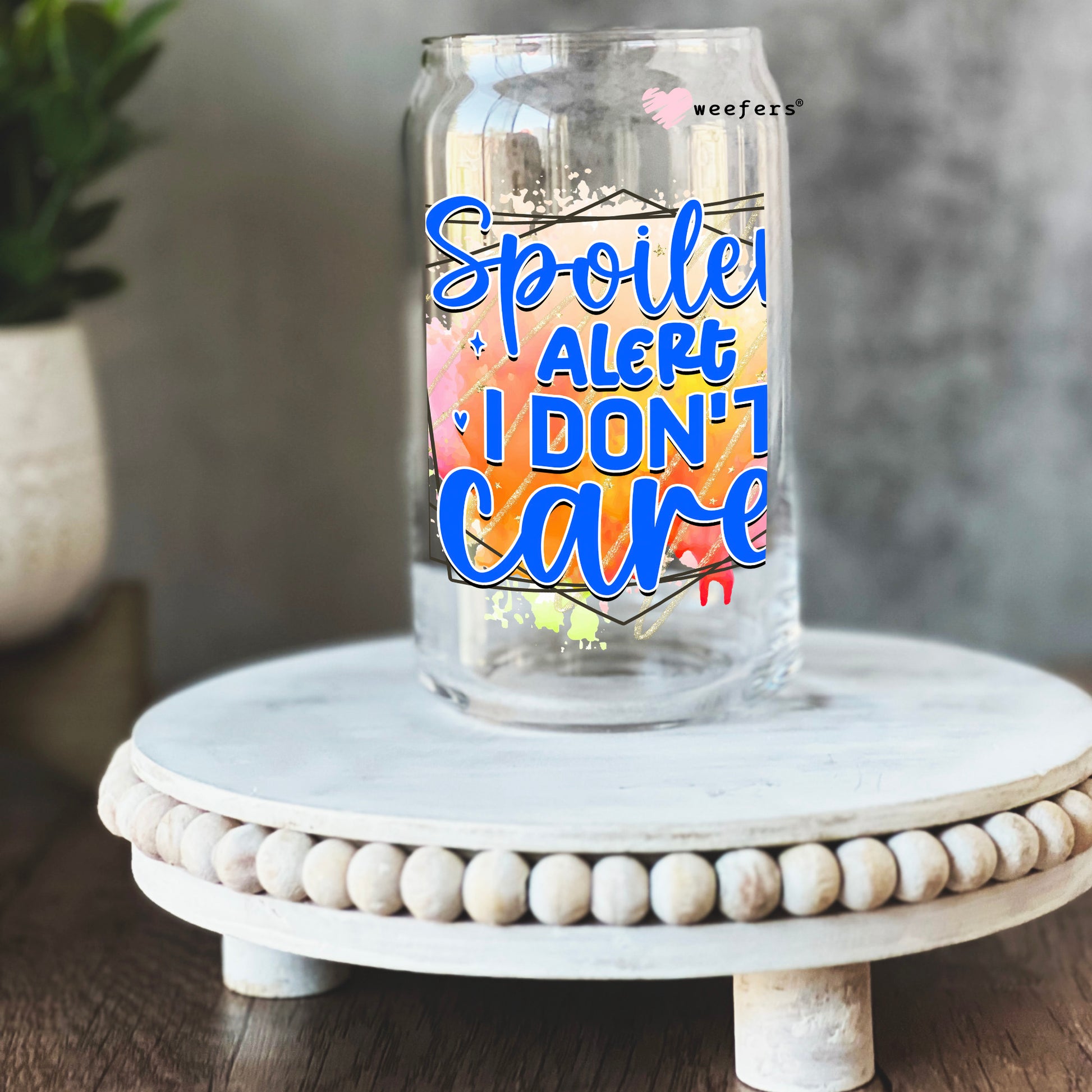 Spoiler Alert I Don't Care 16oz Libbey Glass Can UV DTF or Sublimation Cup Wrap - Decal Transfers - Weefers