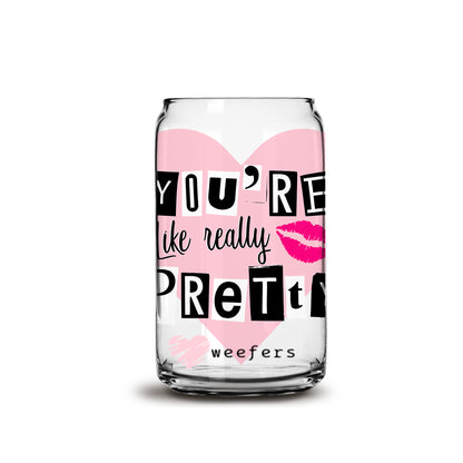 You're Like Really Pretty 16oz Libbey Glass Can UV DTF or Sublimation Wrap - Decal - Weefers