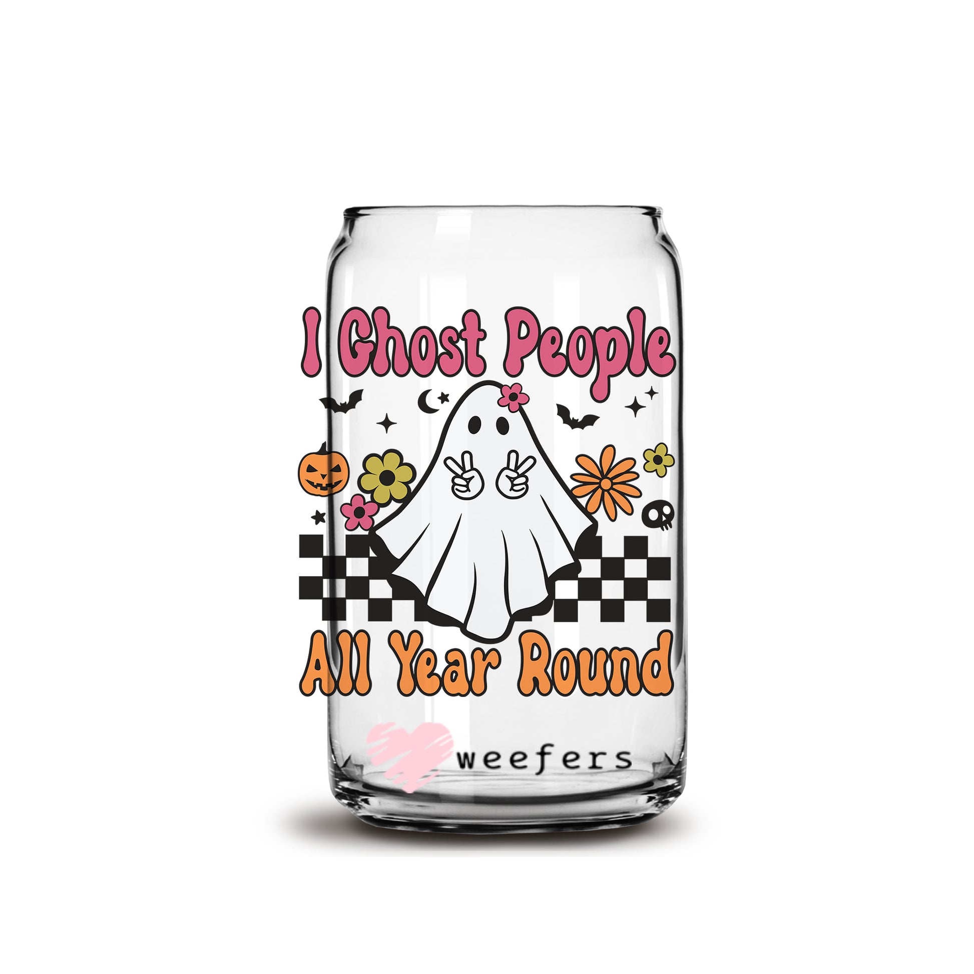 I Ghost People Year Round 16oz Libbey Glass Can UV DTF or Sublimation Wrap - Decal - Weefers