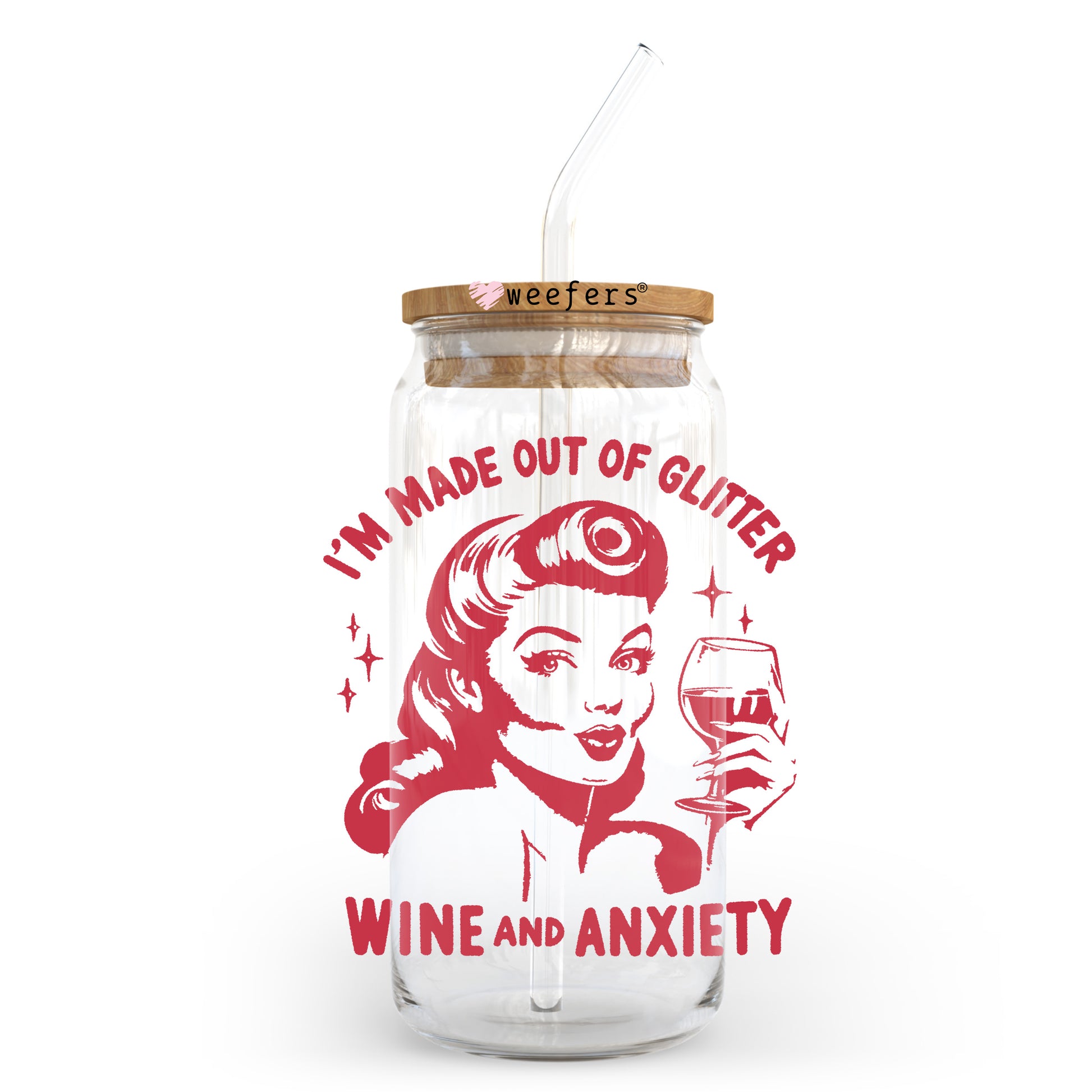 I'm Made Out of Glitter Wine and Anxiety 20oz Libbey Glass Can UV DTF or Sublimation Wrap - Decal Transfer - Weefers