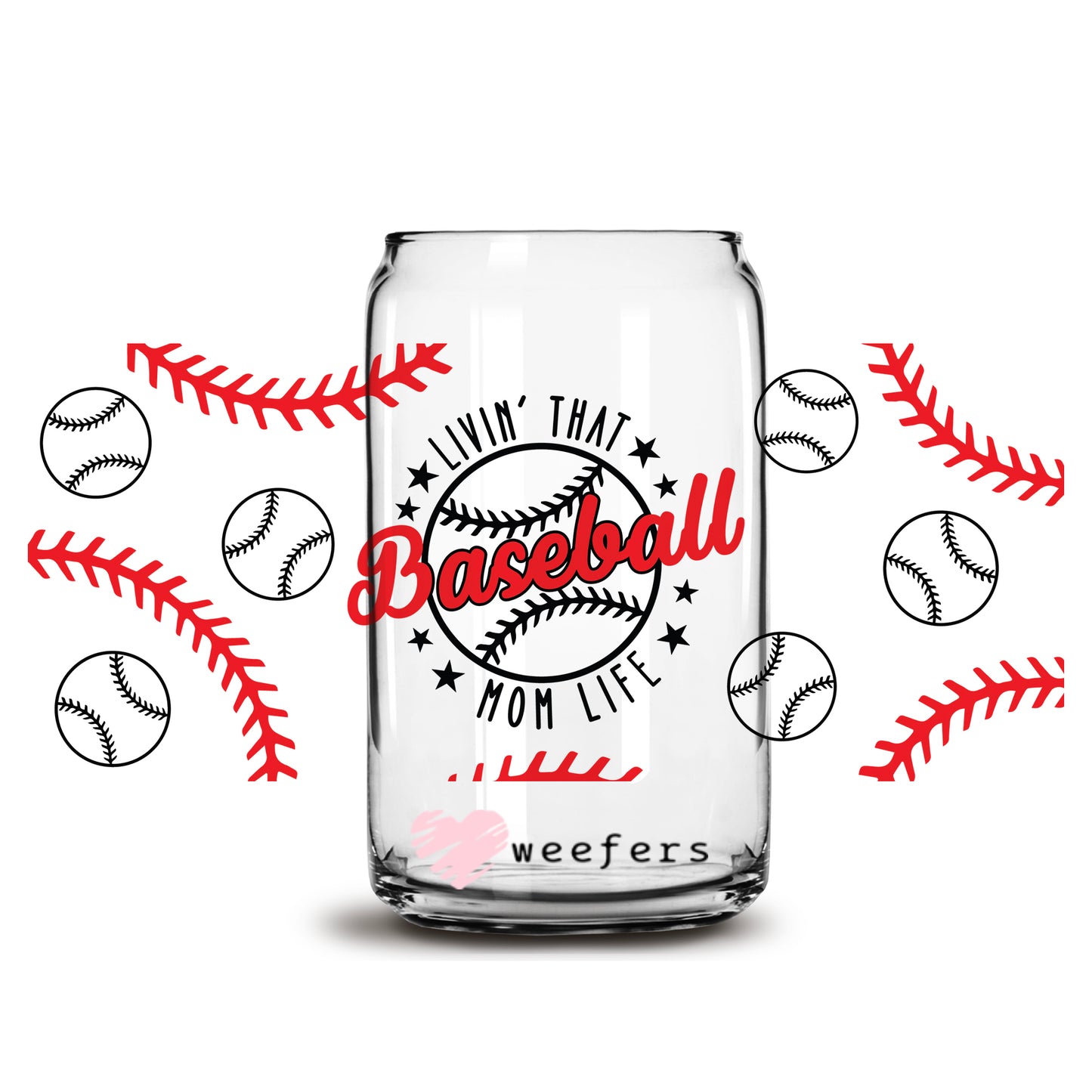 Livin' that Baseball Mom Life 16oz Libbey Glass Can UV DTF or Sublimation Wrap - Decal - Weefers