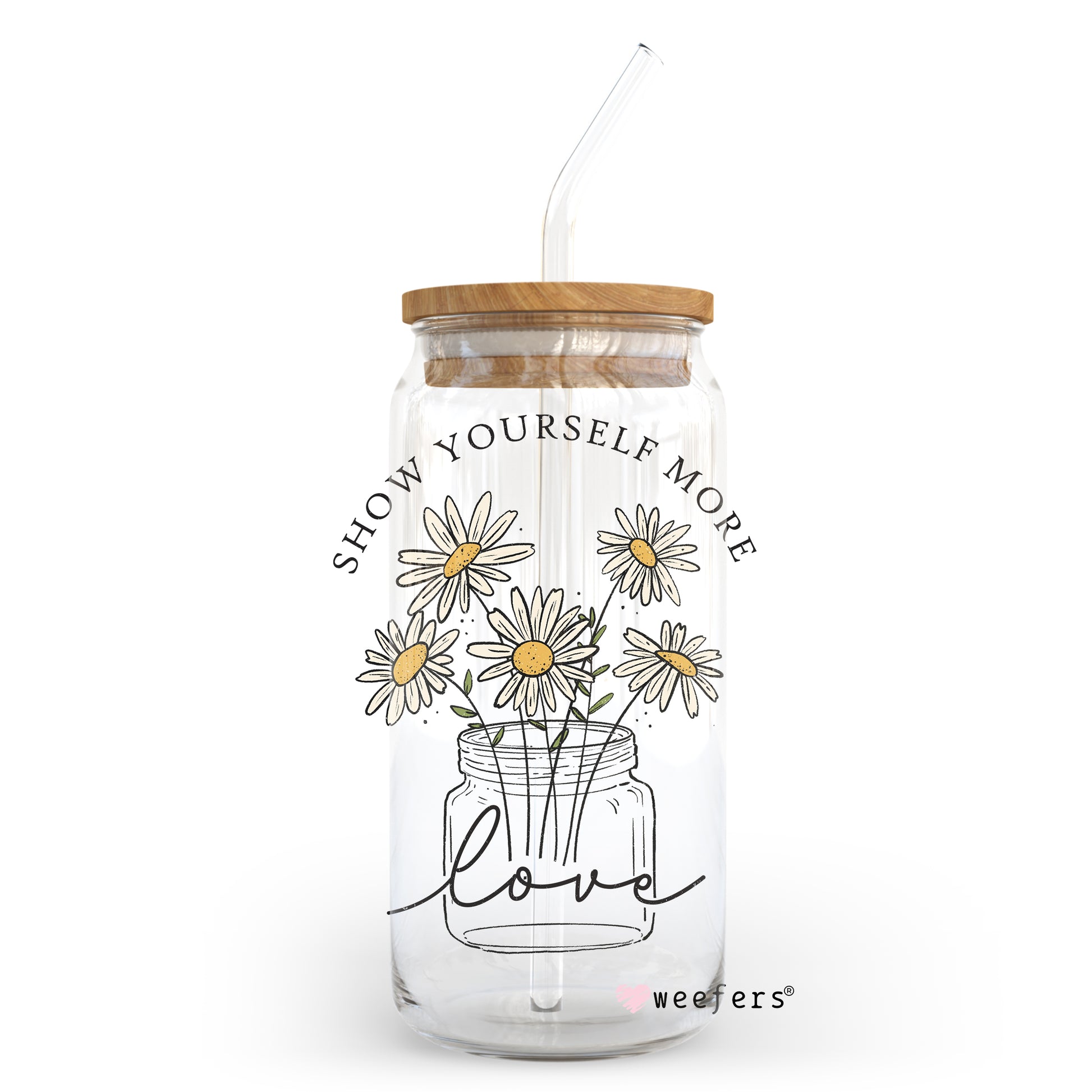 Show Yourself More 20oz Libbey Glass Can, 34oz Hip Sip, 40oz Tumbler UV DTF or Sublimation Decal Transfer - Weefers