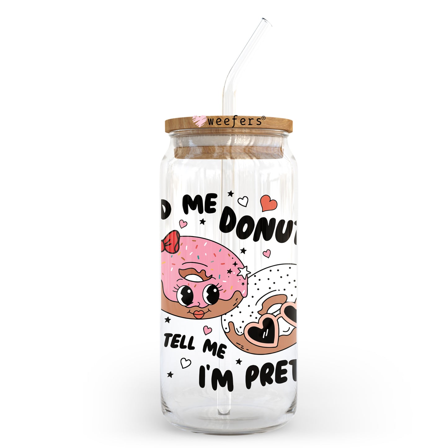 Feed Me Donuts and Tell Me I'm Pretty 20oz Libbey Glass Can UV DTF or Sublimation Wrap - Decal Transfer - Weefers