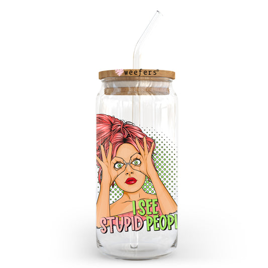 I See Stupid People 20oz Libbey Glass Can UV DTF or Sublimation Wrap - Decal Transfer Weefers