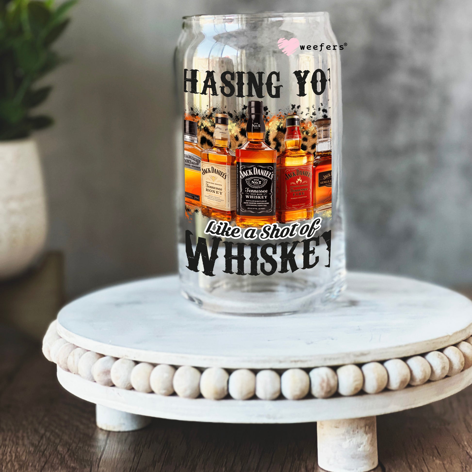 Chasing you like a Shot of Whiskey 16oz Libbey Glass Can UV DTF or Sublimation Cup Wrap - Decal Transfer - Weefers