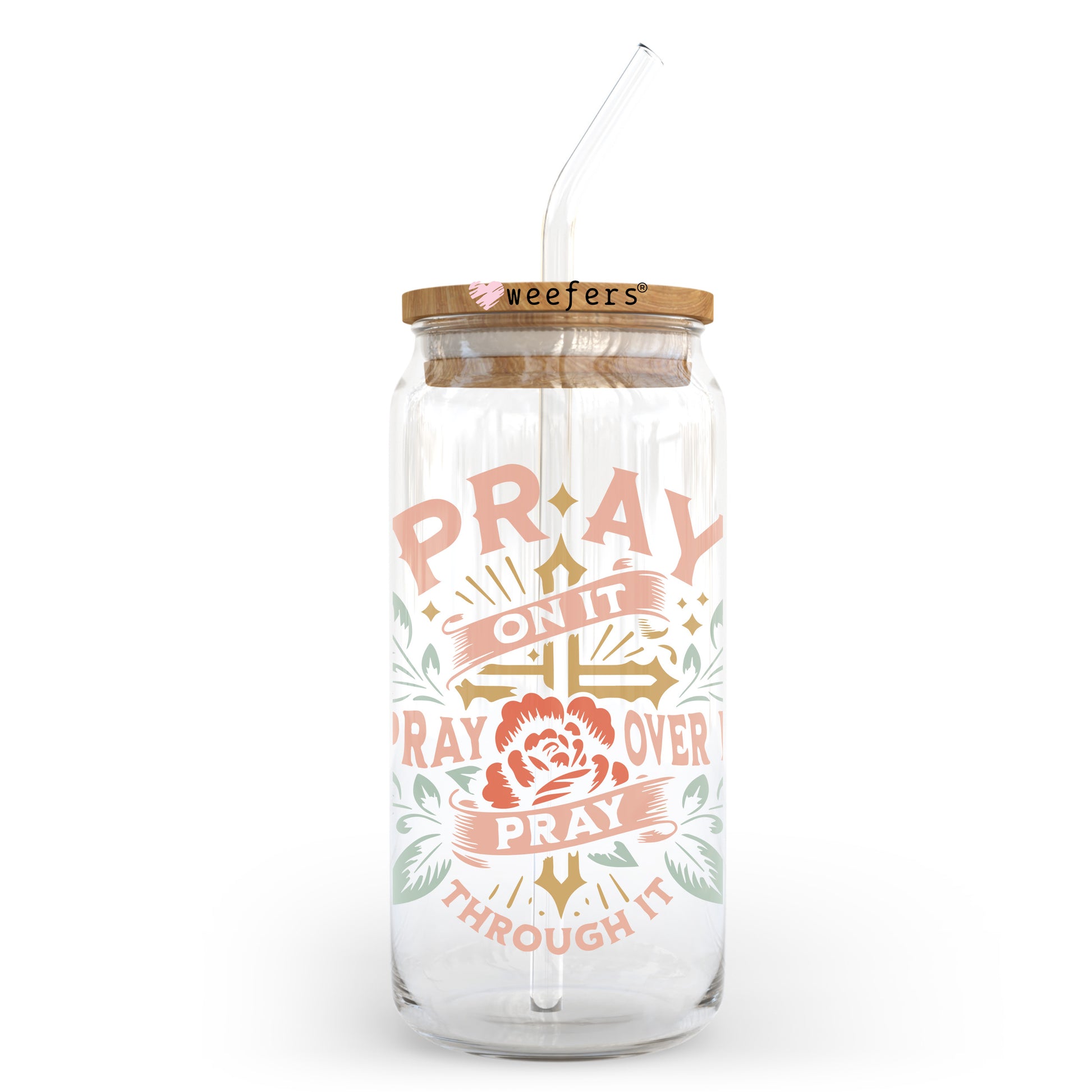 Pray on It Pray Over It Pray Through It 20oz Libbey Glass Can UV DTF or Sublimation Wrap - Decal Transfer - Weefers