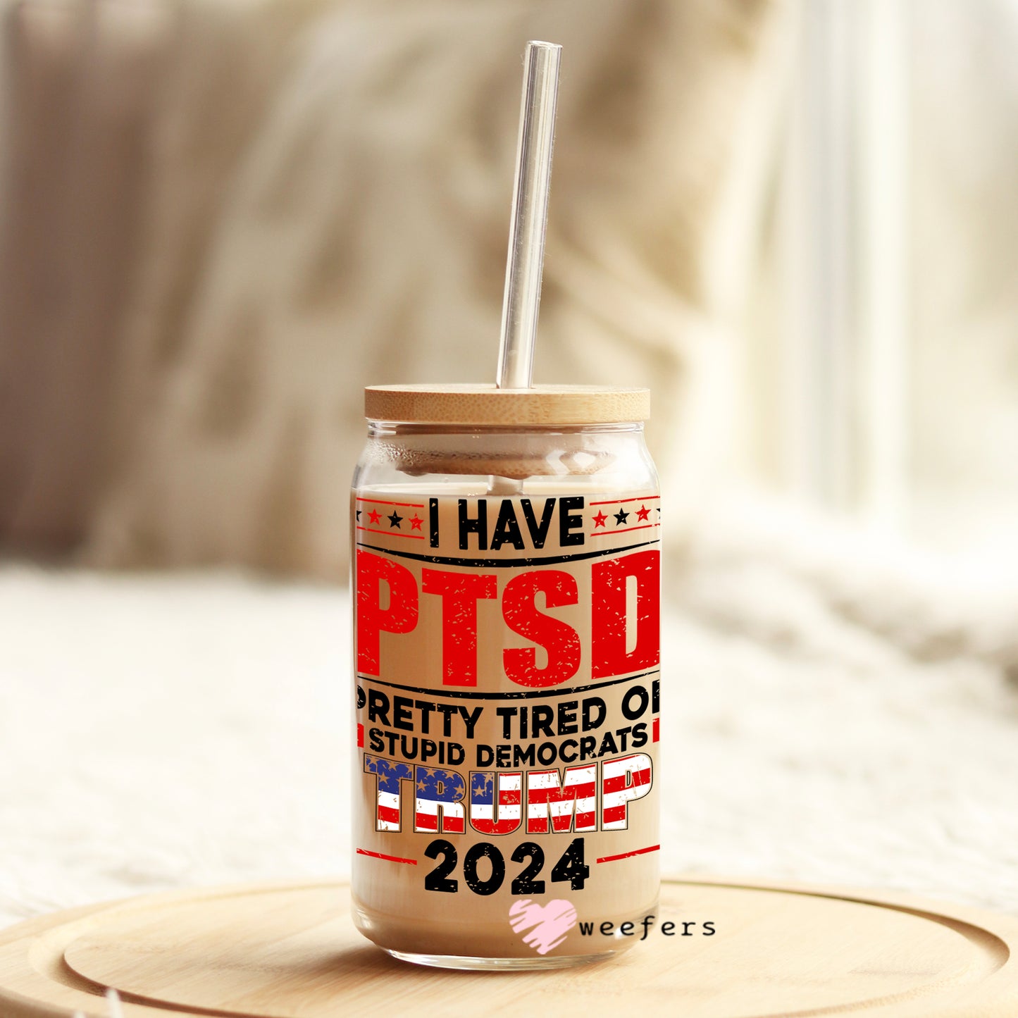 I Have PTSD 2024 16oz Libbey Glass Can UV DTF or Sublimation Wrap - Decal - Weefers