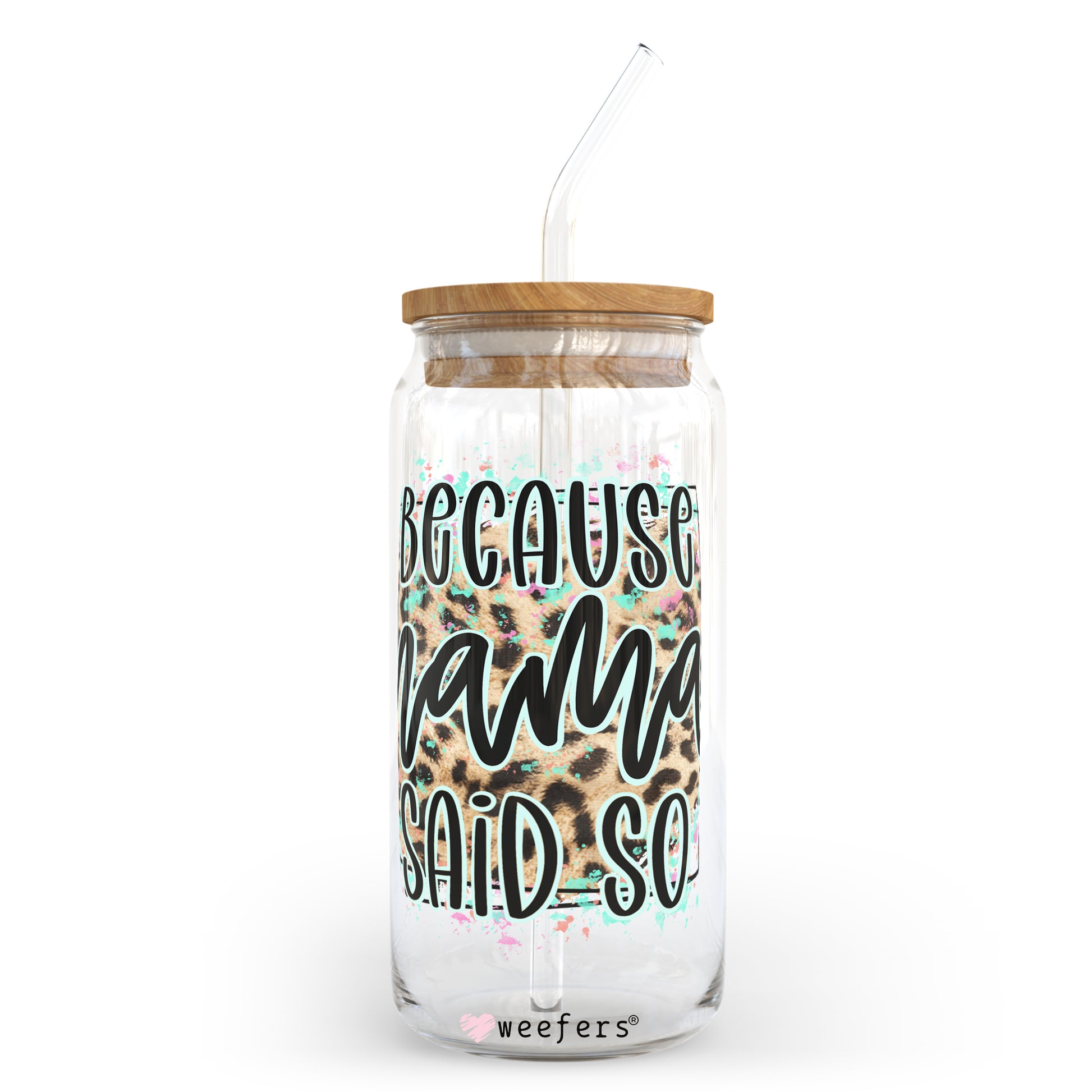 Because Mama Said So 20oz Libbey Glass Can, 34oz Hip Sip, 40oz Tumbler UV DTF or Sublimation Decal Transfer - Weefers