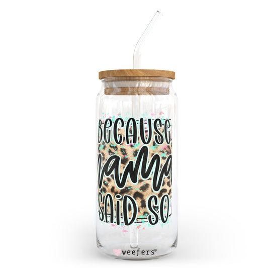 Because Mama Said So 20oz Libbey Glass Can, 34oz Hip Sip, 40oz Tumbler UV DTF or Sublimation Decal Transfer - Weefers