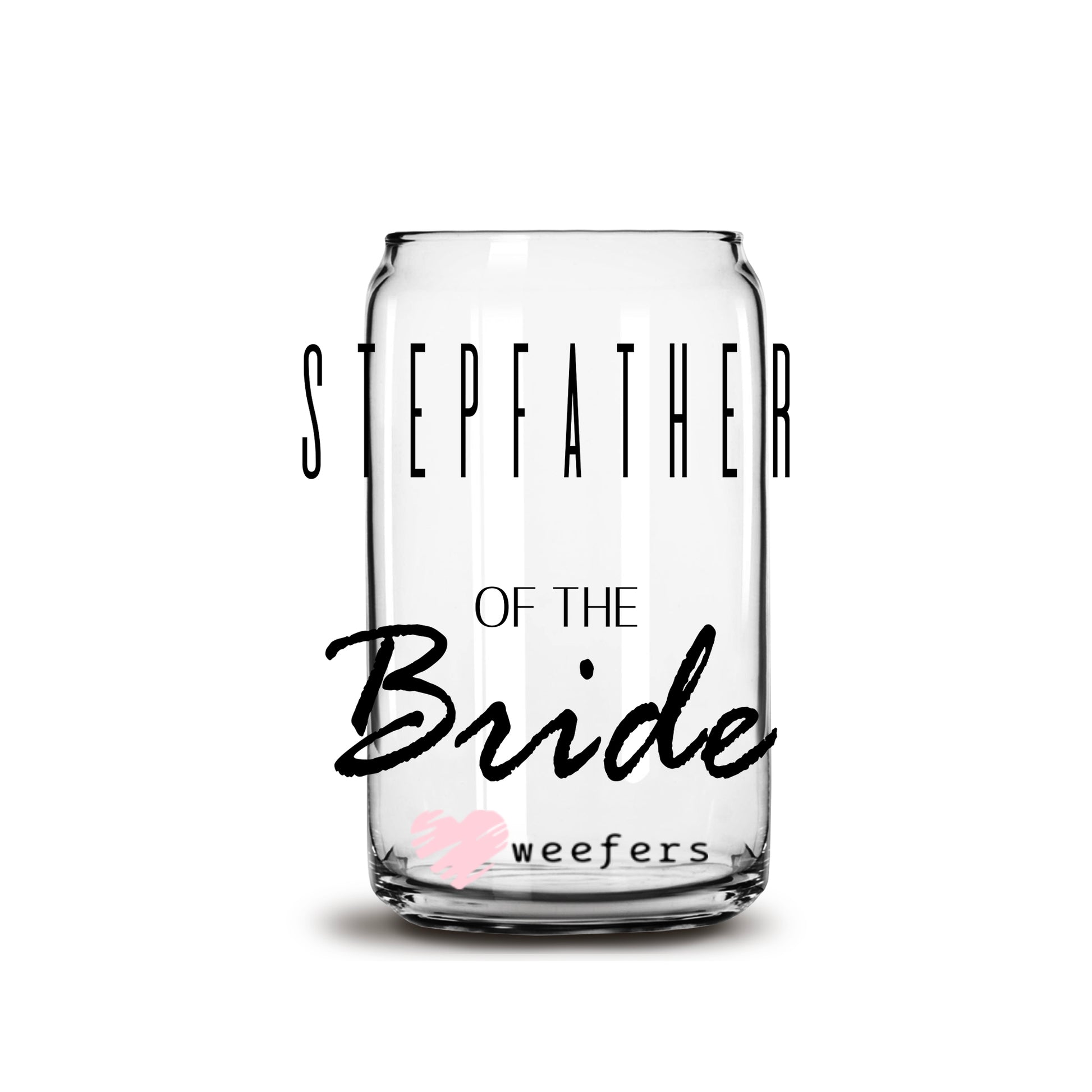 Stepfather of the Bride 16oz Libbey Glass Can UV DTF or Sublimation Wrap - Decal - Weefers