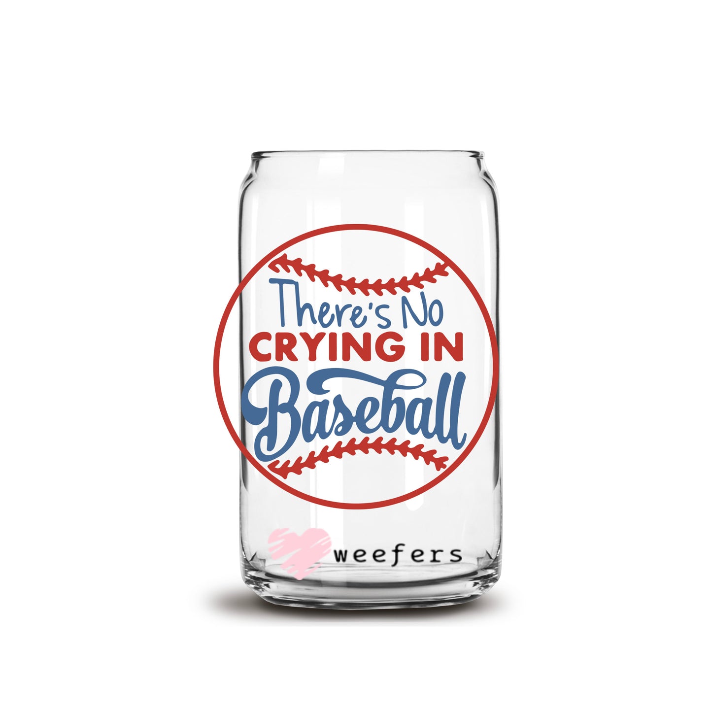 There's No Crying in Baseball 16oz Libbey Glass Can UV DTF or Sublimation Cup Wrap - Decal Transfer - Weefers