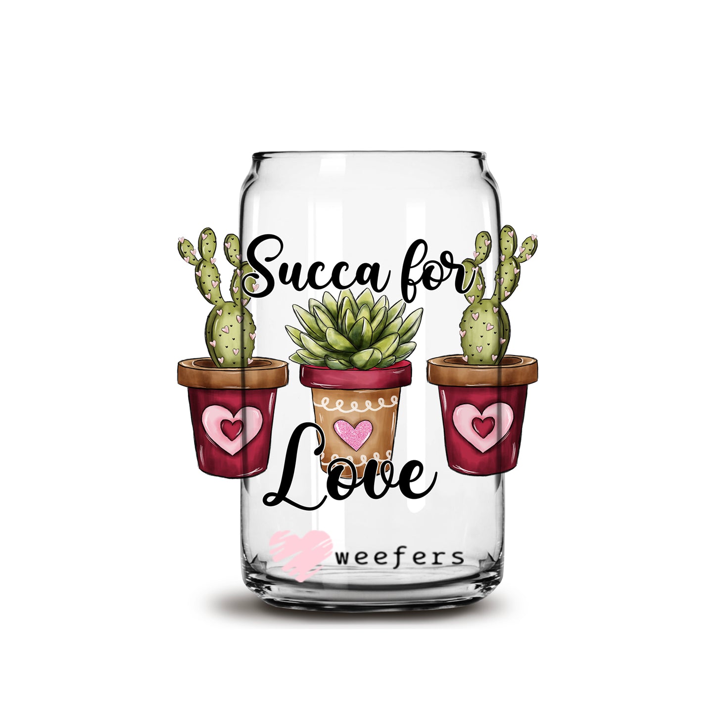 Succa for Love Valentine's Day 16oz Libbey Glass Can UV DTF or Sublimation Cup Wrap - Decal Transfer - Weefers