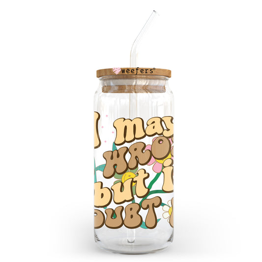 I May Be Wrong But I Doubt It 20oz Libbey Glass Can UV DTF or Sublimation Wrap - Decal Transfer Weefers