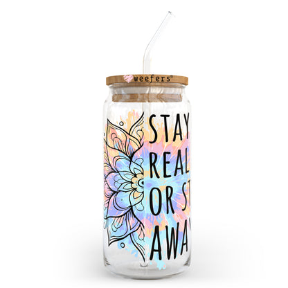 Stay Real or Stay Away 20oz Libbey Glass Can, 34oz Hip Sip, 40oz Tumbler UV DTF or Sublimation Decal Transfer - Weefers