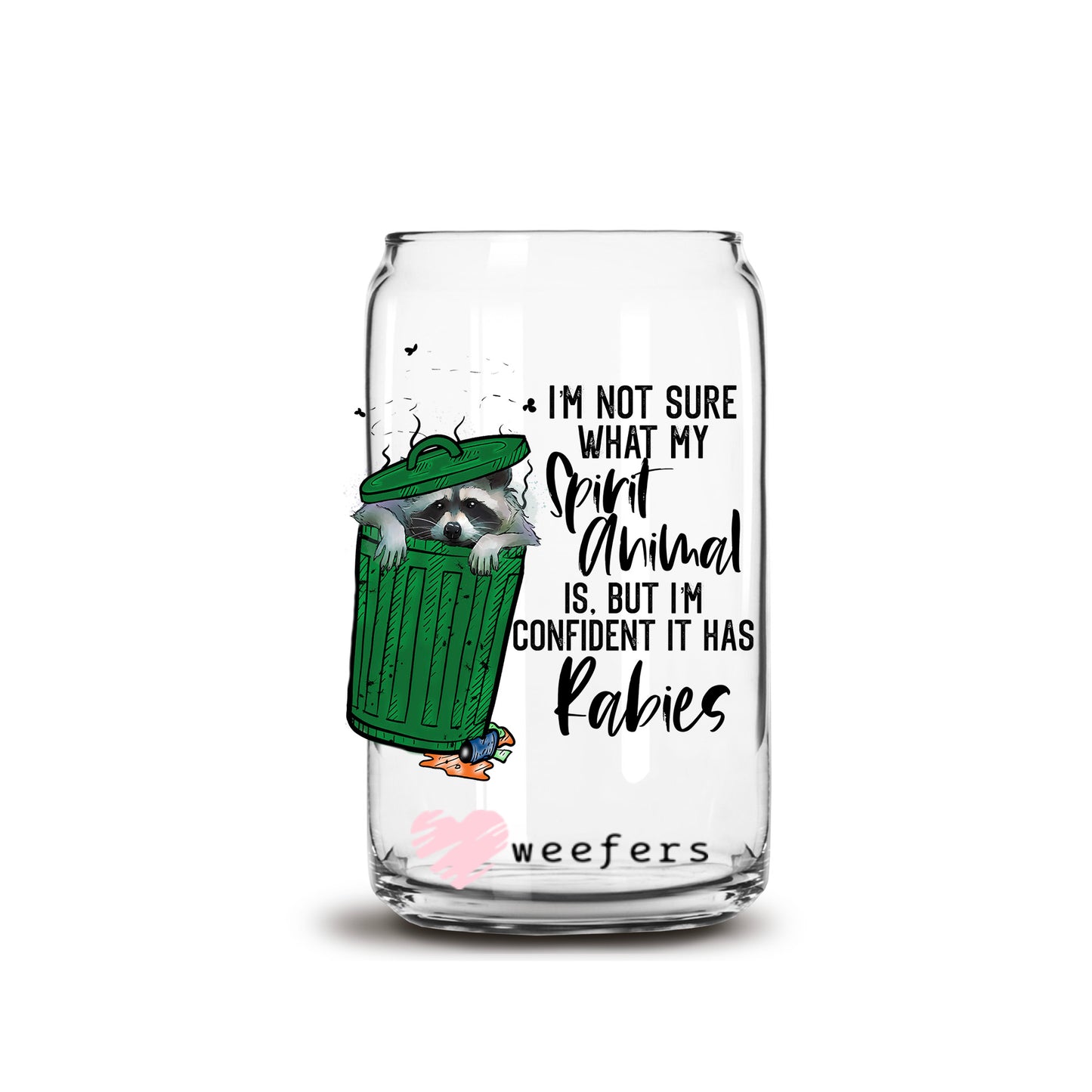 I'm Not Sure What My Spirit Animal is But I'm Confident it Has Rabies  16oz Libbey Glass Can UV DTF or Sublimation Cup Wrap - Decal Transfers - Weefers