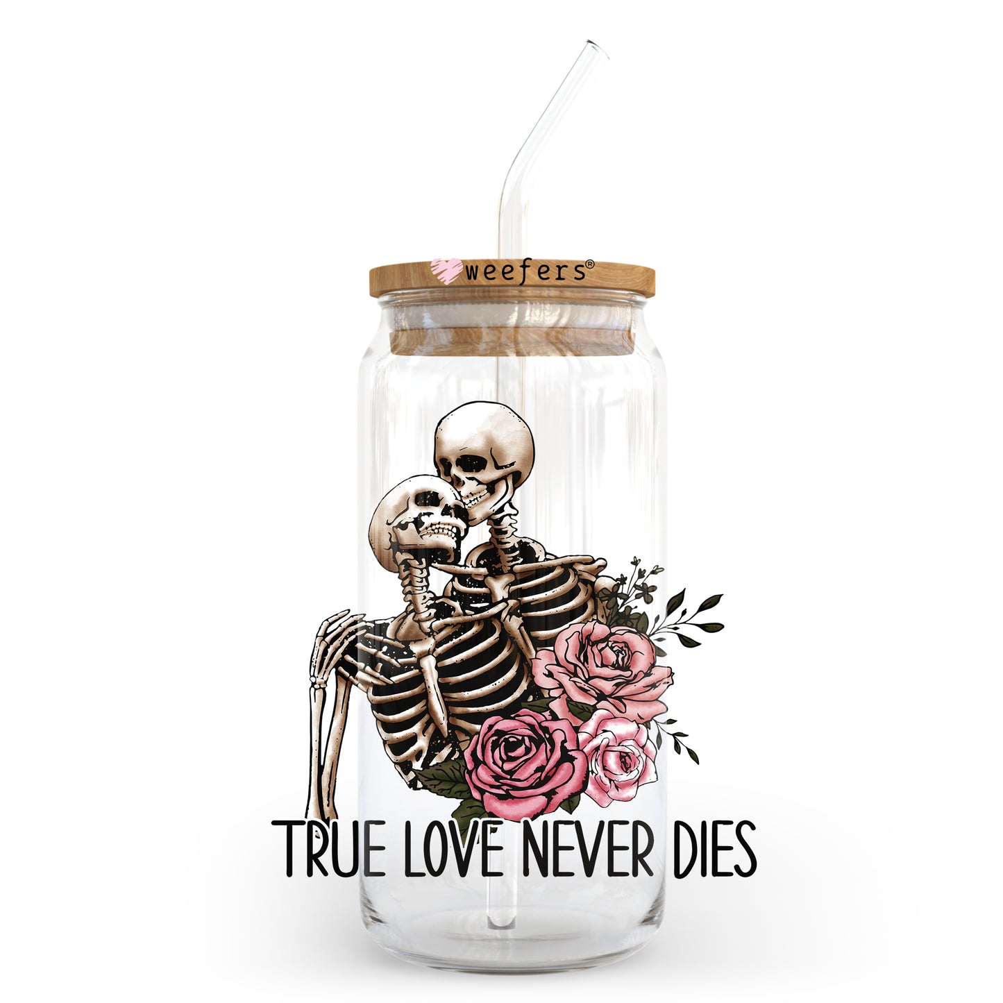 True Love Never Dies Valentine's Day 20oz Libbey Glass Can UV DTF or Sublimation Wrap - Decal - Weefers