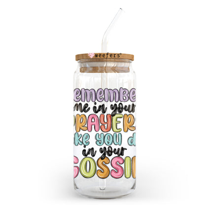 Remember me in Your Prayers Like You do in your Gossip 20oz Libbey Glass Can UV DTF or Sublimation Wrap - Decal Transfer Weefers
