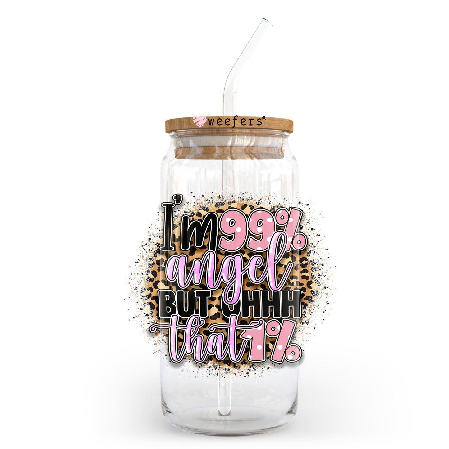I'm 99% Angel But Ohh that 1% 20oz Libbey Glass Can UV DTF or Sublimation Wrap - Decal Transfer Weefers