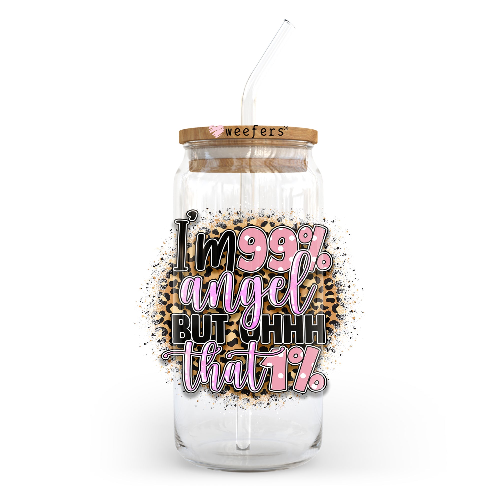 I'm 99% Angel But Ohh that 1% 20oz Libbey Glass Can UV DTF or Sublimation Wrap - Decal Transfer Weefers