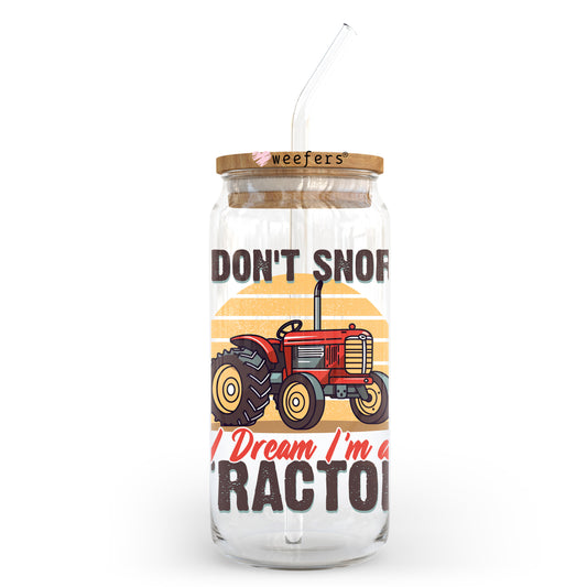 I Don't Snore I Dream I'm a Tractor 20oz Libbey Glass Can UV DTF or Sublimation Wrap - Decal Transfer - Weefers