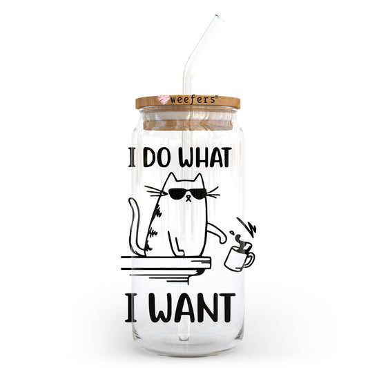 I Do What I Want 20oz Libbey Glass Can UV DTF or Sublimation Wrap - Decal Transfer Weefers