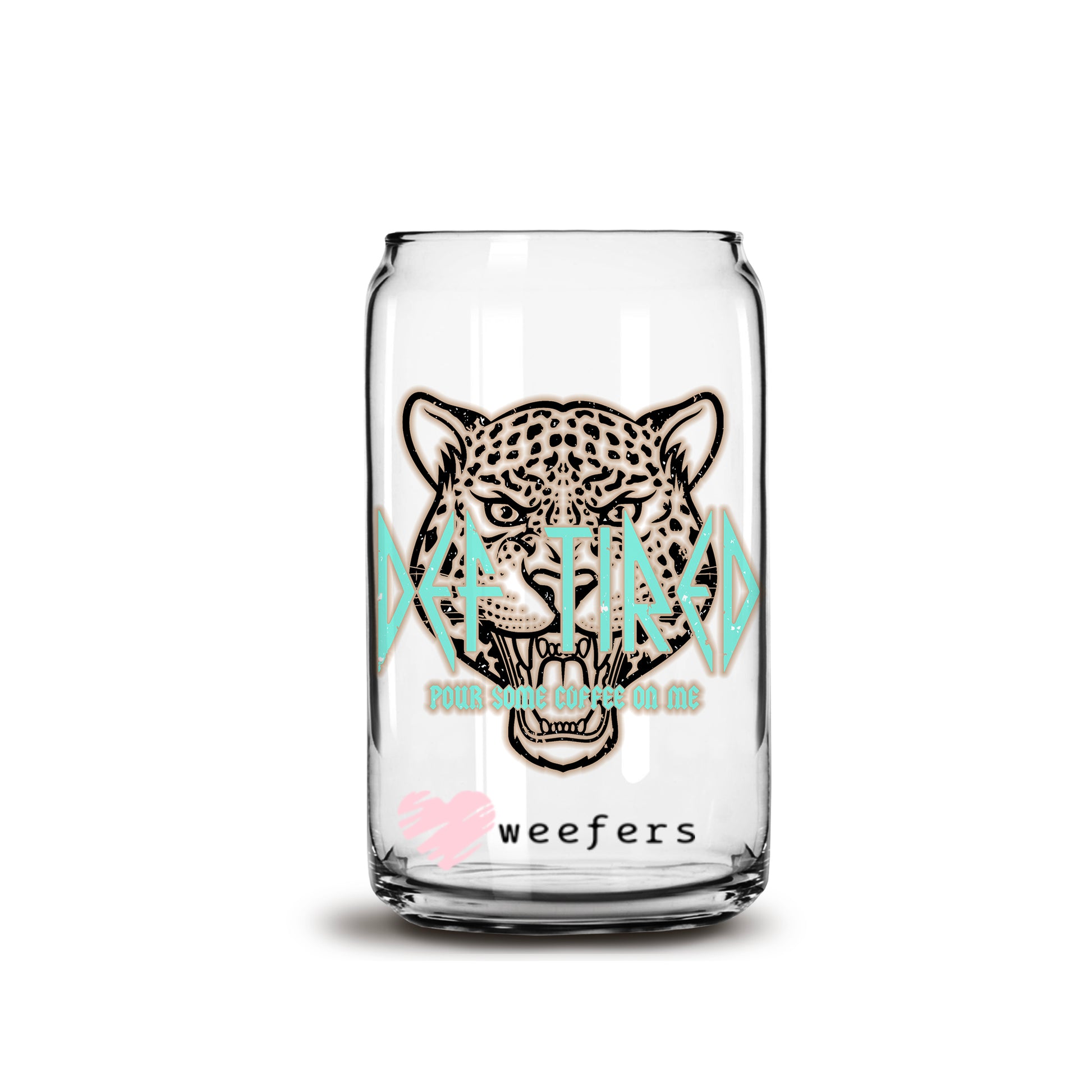 Def Tired 16oz Libbey Glass Can UV DTF or Sublimation Wrap - Decal - Weefers