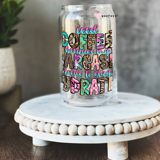 Iced Coffee Because My Sarcasm Needs to Stay Hydrated 16oz Libbey Glass Can UV DTF or Sublimation Cup Wrap - Decal Transfer Weefers