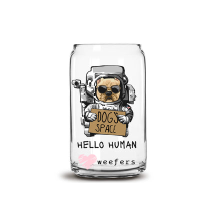 Dog's Space Hello Huma 16oz Libbey Glass Can UV DTF or Sublimation Cup Wrap - Decal Transfer - Weefers