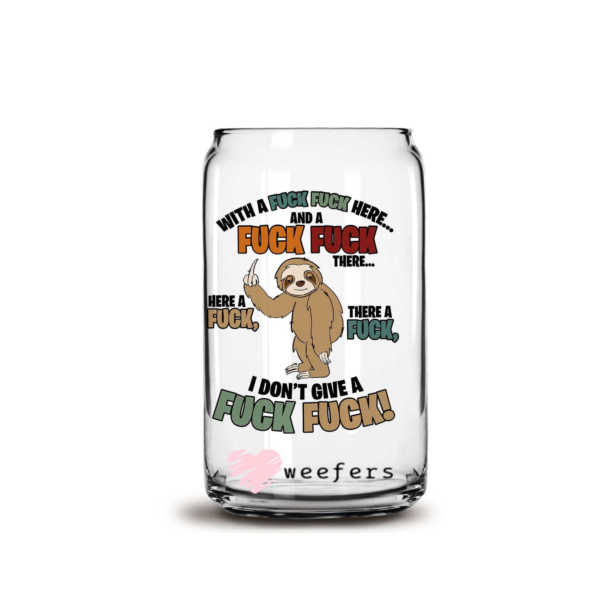 Sloth Here an F  there an F 16oz Libbey Glass Can UV DTF or Sublimation Wrap - Decal - Weefers