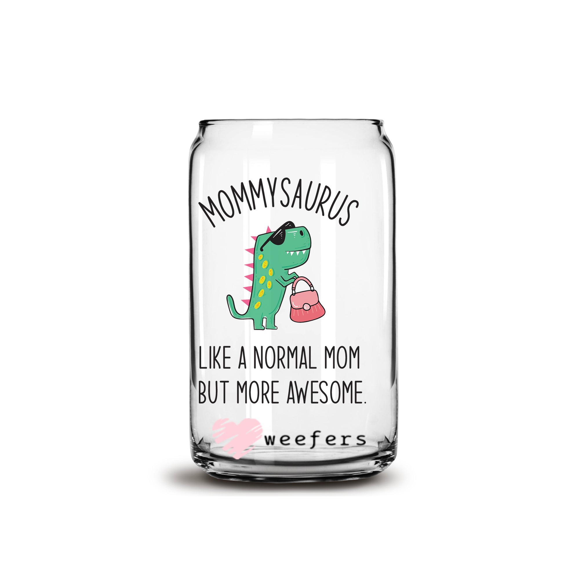 Mommysaurus 16oz Libbey Glass Can UV DTF or Sublimation Wrap - Decal - Weefers