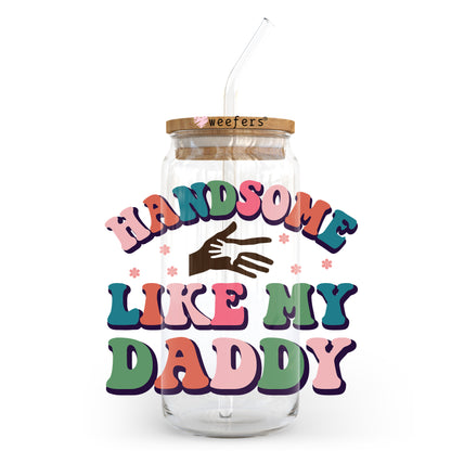 Handsome Like My Daddy 20oz Libbey Glass Can UV DTF or Sublimation Wrap - Decal Transfer - Weefers