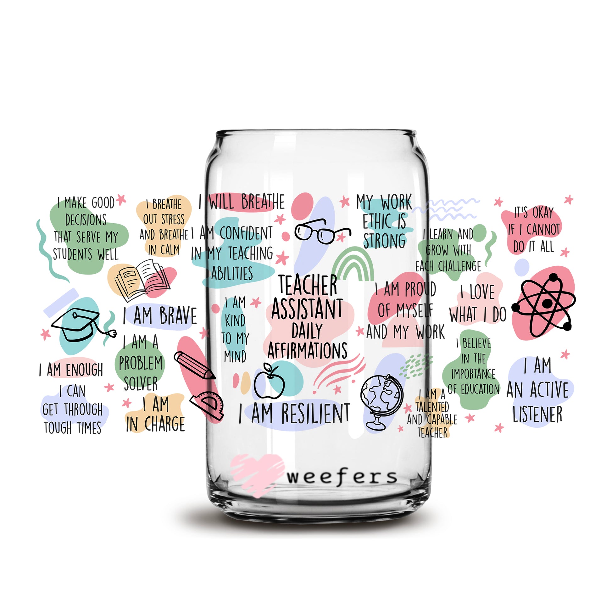 Teacher Assistant Daily Affirmations 16oz Libbey Glass Can UV DTF or Sublimation Wrap - Decal - Weefers