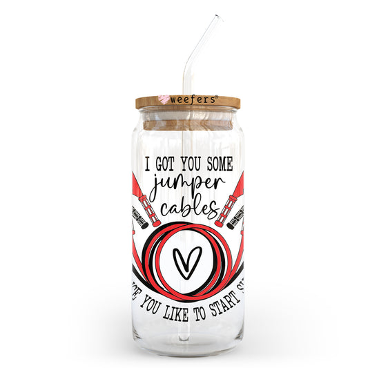 I Got You Some Jumper Cables Since you Like Starting Shit 20oz Libbey Glass Can UV DTF or Sublimation Wrap - Decal Transfer Weefers