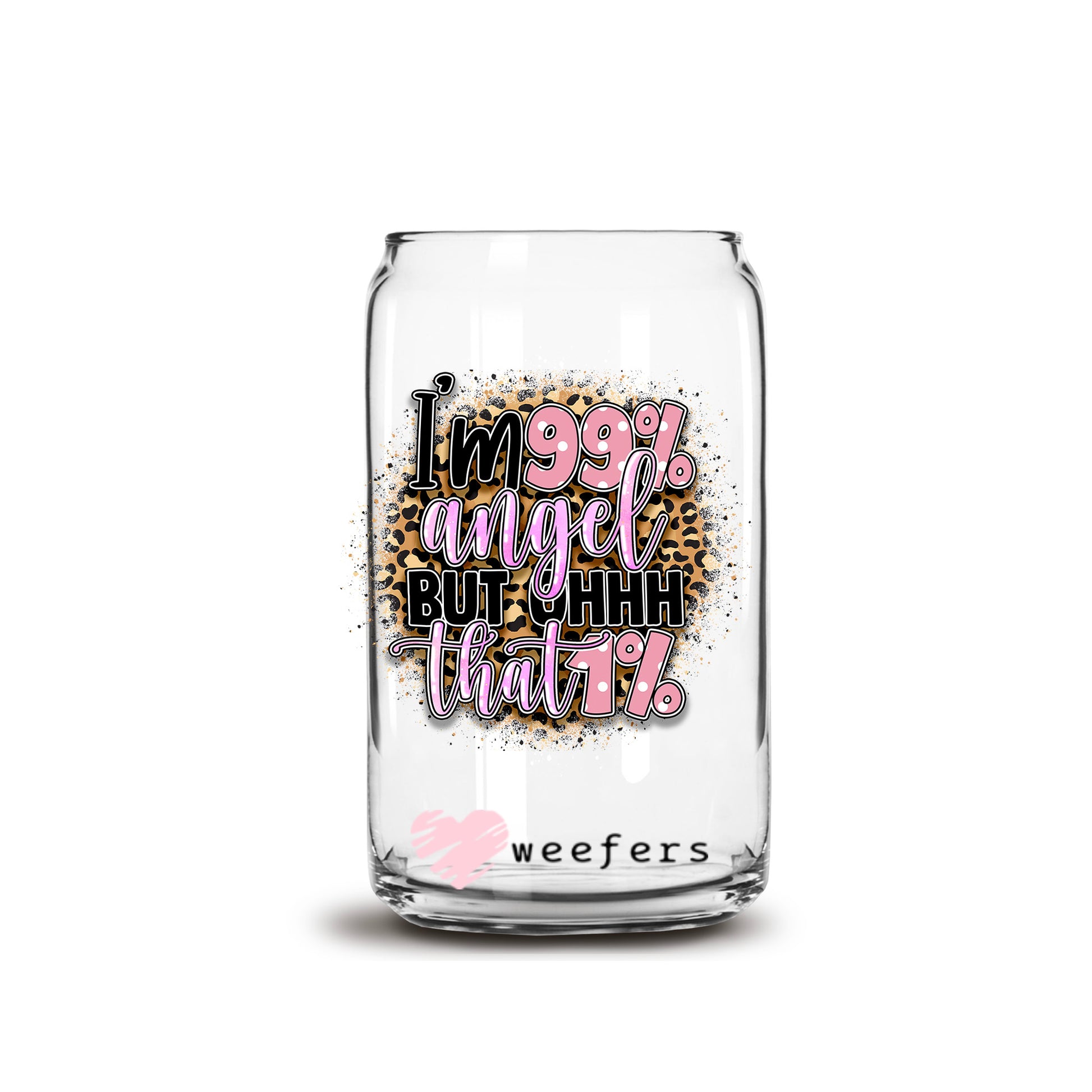 I'm 99% Angel But that 1% 16oz Libbey Glass Can UV DTF or Sublimation Cup Wrap - Decal Transfer Weefers