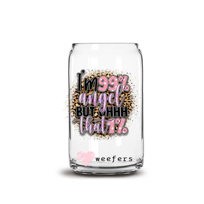 I'm 99% Angel But that 1% 16oz Libbey Glass Can UV DTF or Sublimation Cup Wrap - Decal Transfer Weefers