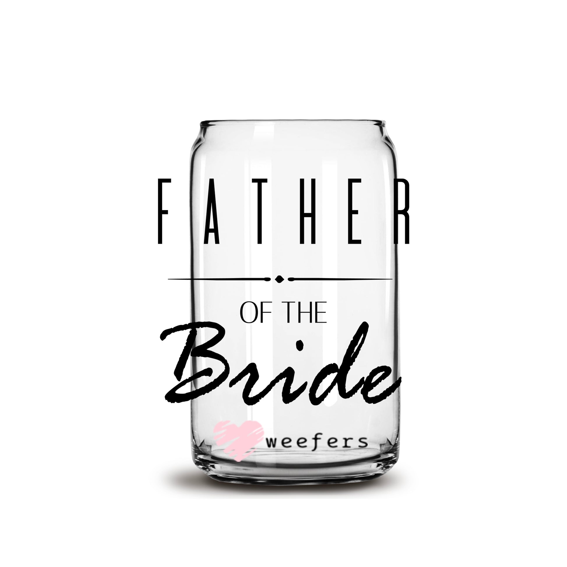 Father of the Bride 16oz Libbey Glass Can UV DTF or Sublimation Wrap - Decal - Weefers