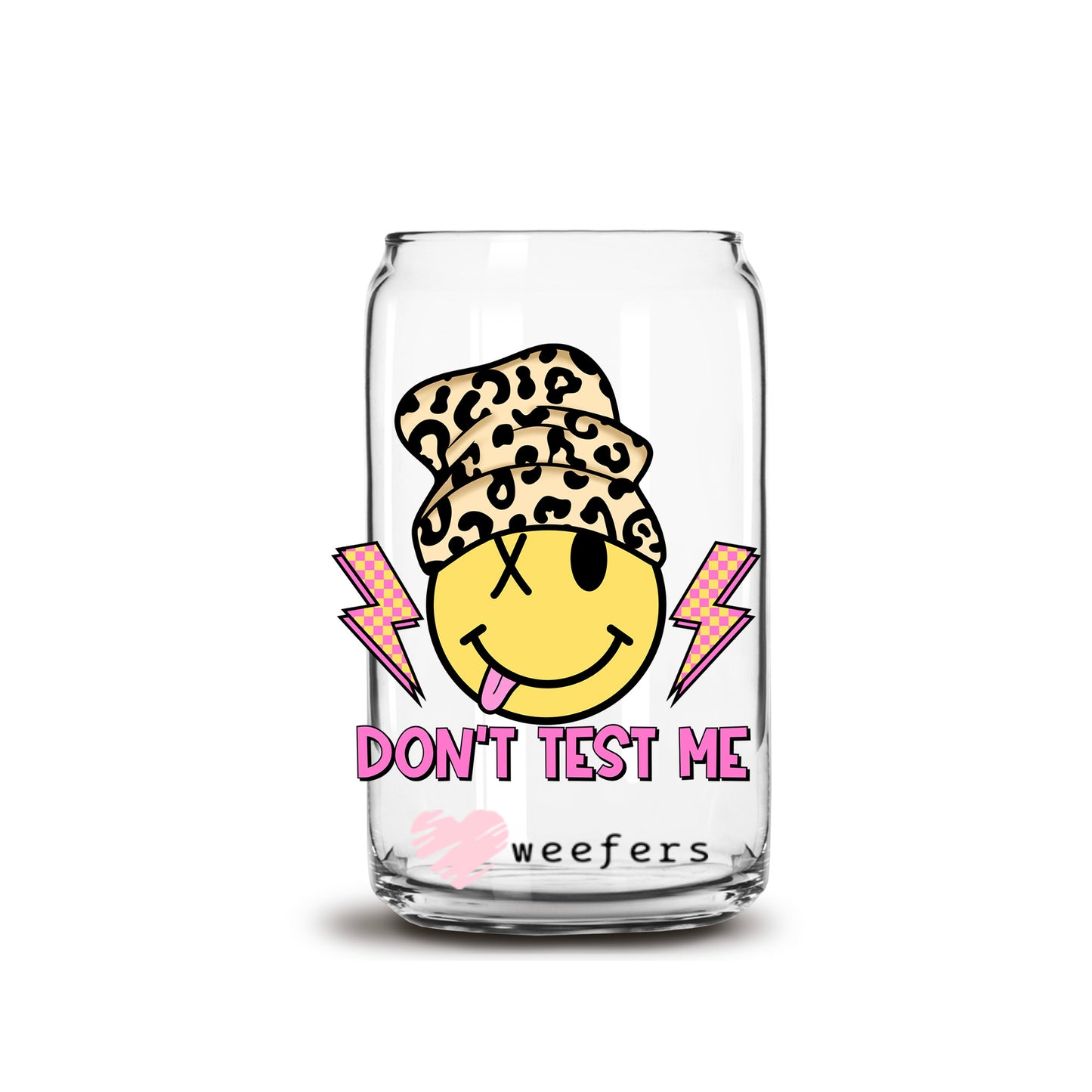 Don't Test Me 16oz Libbey Glass Can UV DTF or Sublimation Cup Wrap - Decal Transfers - Weefers