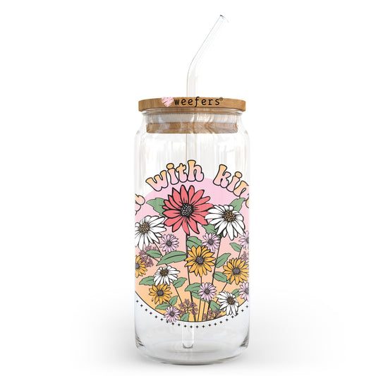 Bloom with Kindness 20oz Libbey Glass Can UV DTF or Sublimation Wrap - Decal Weefers