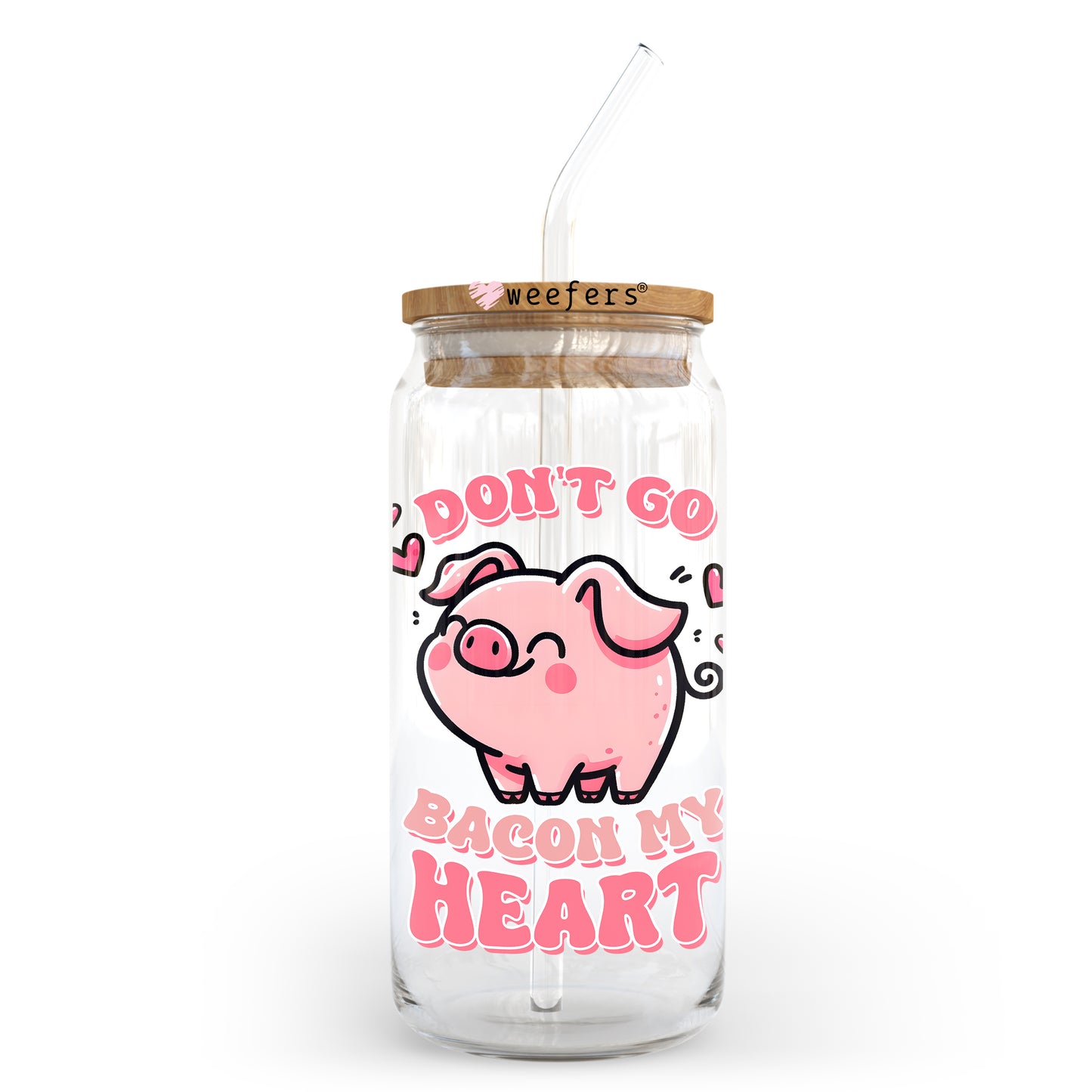 Don't go Bacon my Heart Valentine's Day 20oz Libbey Glass Can UV DTF or Sublimation Wrap - Decal - Weefers