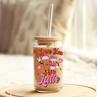 I Love You a Latte Valentine's Day 16oz Libbey Glass Can UV DTF or Sublimation Cup Wrap - Decal Transfer - Weefers