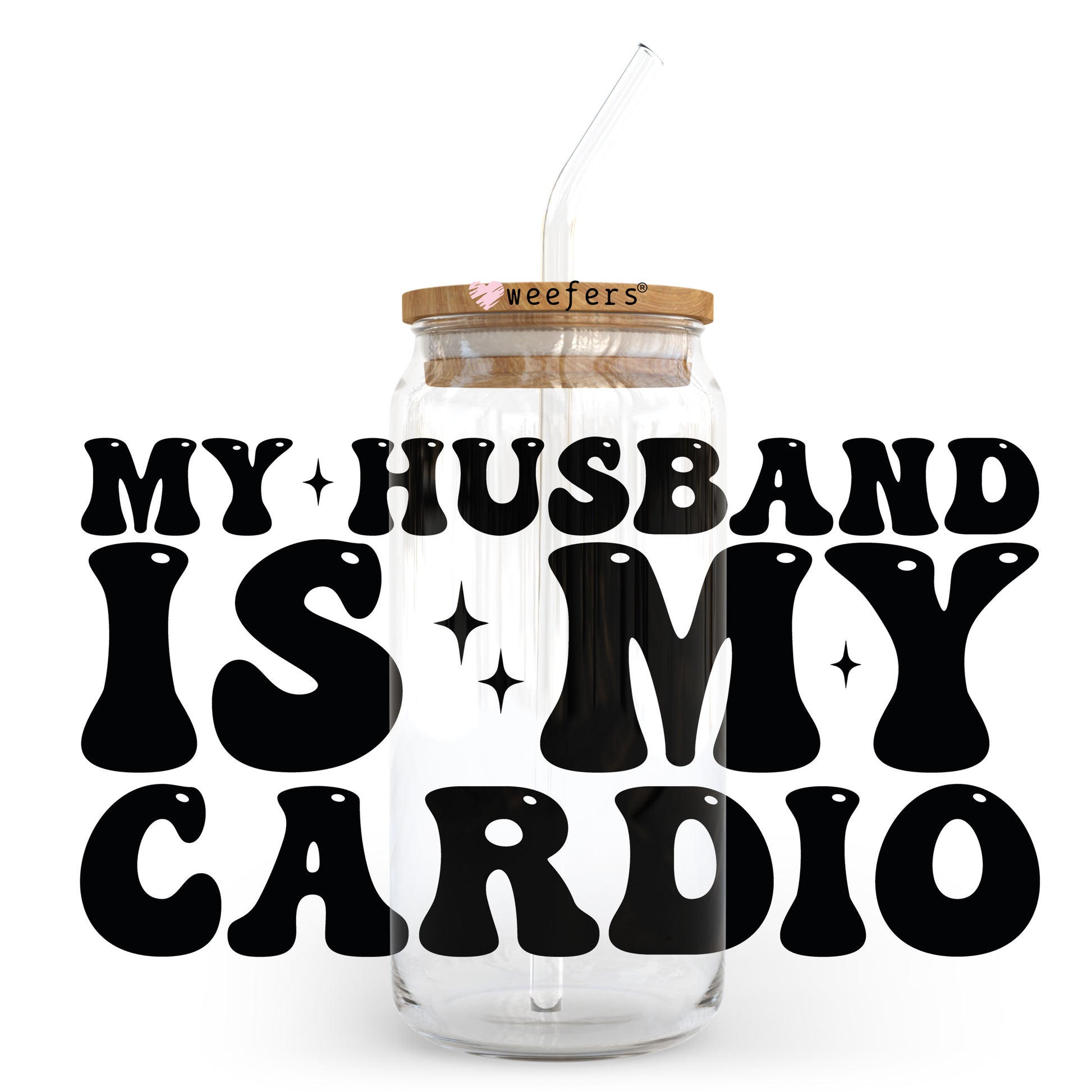 My Husband is My Cardio 20oz Libbey Glass Can UV DTF or Sublimation Wrap - Decal Transfer Weefers